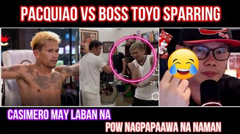 Pacquaio Vs Boss Toyo Sparring Casimero May Laban Na Pow Nagpapaawa