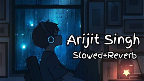 Arijit Singh Lofi Slowed Reverb Full Version Hindi Lofi Song