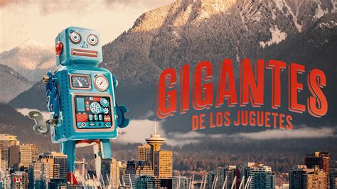 History Transmite Las Nuevas Temporadas De Gigantes De Los Juguetes Y