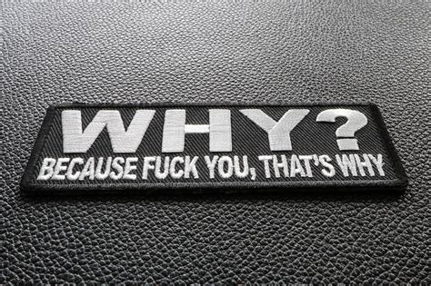 Why Because Fuck You That S Why Patch Iron On Offensive Patches By Ivamis Patches