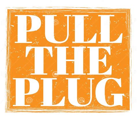 Pull The Plug Text On Orange Stamp Sign Stock Illustration