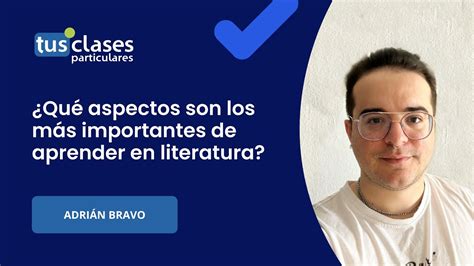 Cu Les Son Los Aspectos M S Importantes A Aprender En Literatura