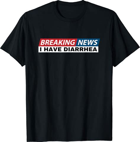 Breaking News I Have Diarrhea Funny Joke Humor Poop Pooping T-Shirt
