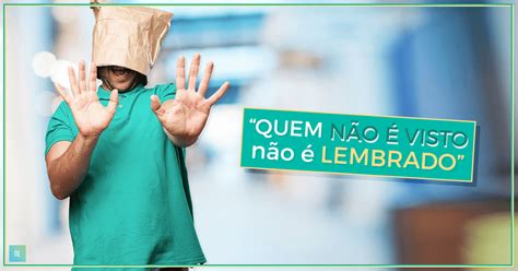 Quem Não É Visto Não É Lembrado Significado - Quem Não é Visto Não é Lembrado Significado - FDPLEARN