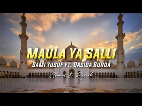 Maula Ya Salli - Sami Yusuf ft. Qasida Burda Shareef ( Slowed & Reverb ...