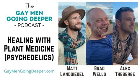 Healing With Plant Medicine Psychedelics Gay Men Going Deeper