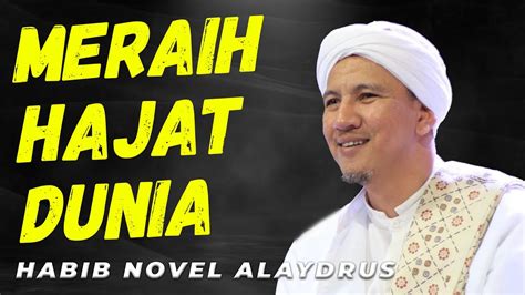 Meraih Hajat Dunia Dengan Amalan Akhirat Habib Novel Alaydrus Youtube