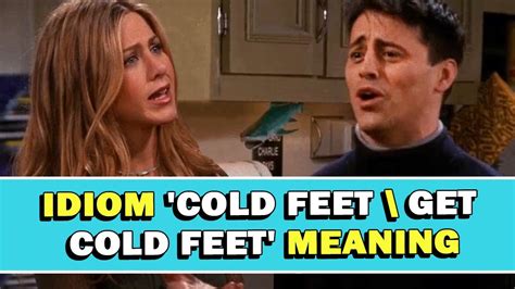 Idiom Cold Feet Get Cold Feet Meaning Youtube