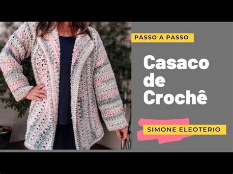 Casaco de Crochê Passo a passo Simone Eleoterio YouTube