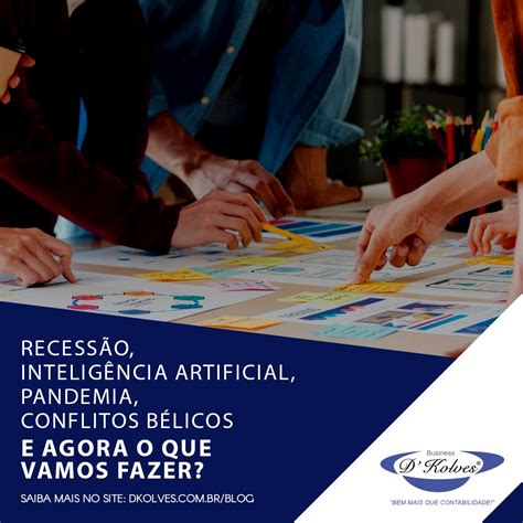 RECESSÃO INTELIGÊNCIA ARTIFICIAL PANDEMIA CONFLITOS BÉLICOS E AGORA