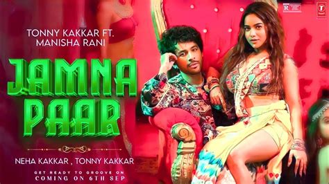 Jamna Paar Video Song Manisha Rani Tonny Kakkar Neha Kakkar