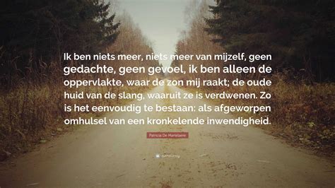 Patricia De Martelaere Quote Ik Ben Niets Meer Niets Meer Van