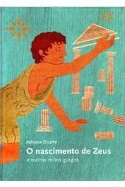 Livro O Nascimento De Zeus E Outros Mitos Gregos Adriane Duarte 2007