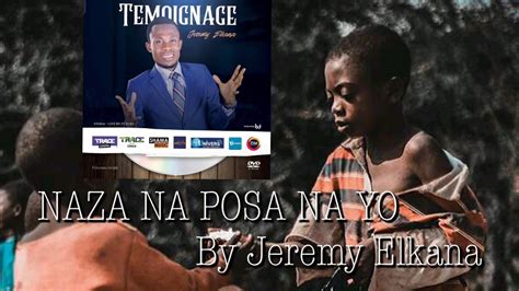 Naza Na Posa Na Yo Jeremy Elkana YouTube