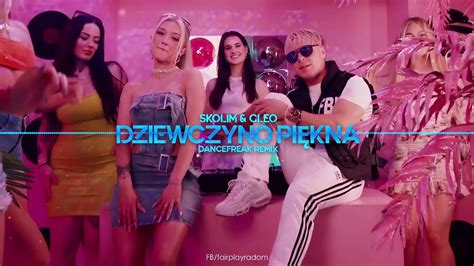 SKOLIM CLEO Dziewczyno Piękna DanceFreak Remix YouTube