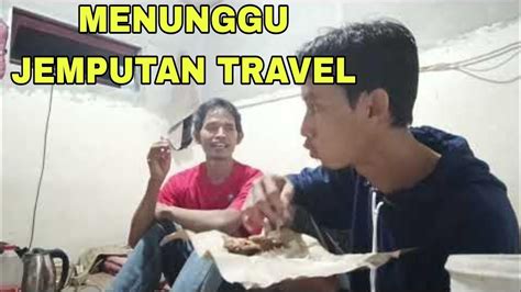 Akhire Mudik Kebumen Nunggu Jemputan Travel Sambil Buka Puasa Youtube