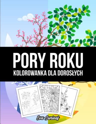 Pory Roku Kolorowanka Dla Dorosłych Polish Edition by Eva Sunleaf