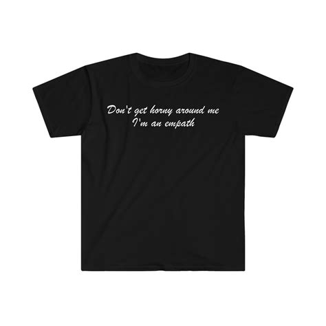 Don T Get Horny Around Me I M An Empath Funny Meme T Etsy