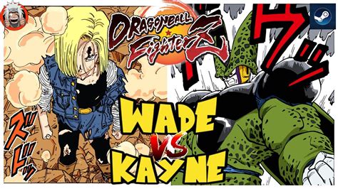 DBFZ Kayne Vs Wade VegetaSSB GokuGT A18 Vs Kefla Cell A21LC