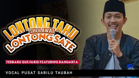 Gus Farid Featuring Danuarta Sholawat Lontong Tahu Lontong Sate