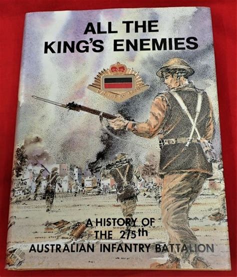 ALL THE KINGS ENEMIES A HISTORY OF THE 2 5TH AUSTRALIAN INFANTRY