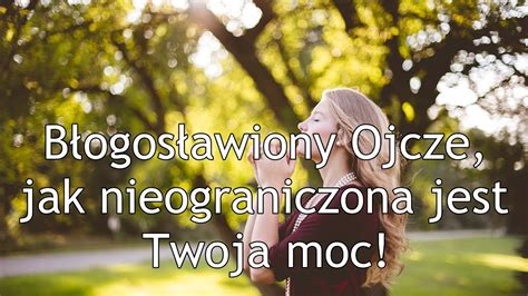 Modlitwa uwielbienia Błogosławiony Ojcze jak nieograniczona jest