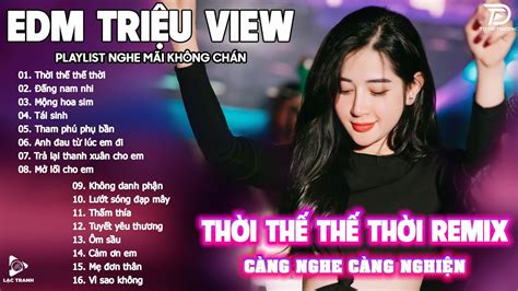 Thời Thế Thế Thời Remix BXH Nhạc Trẻ EDM Hot Trend TRIỆU VIEW Top 20 Bản EDM TikTok Gây