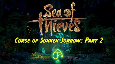 Sea Of Thieves Curse Of Sunken Sorrow Part 2 YouTube