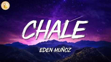 Eden Mu Oz Chale Letra Lyrics Youtube