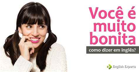Voce É Muito Linda Em Ingles