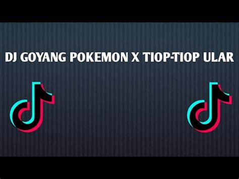 Dj Goyang Pokemon X Tiop Tiop Ular Full Bass Youtube Music