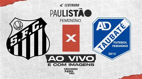 Santos 2 x 1 Taubaté TRANSMISSÃO AO VIVO E IMAGENS PAULISTÃO