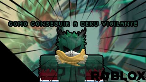 Tutorial De Como Conseguir La Maestria Del Deku Vigilante Los Campos De