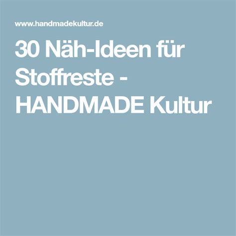 30 Näh Ideen für Stoffreste HANDMADE Kultur Stoffreste Nähen Stoff