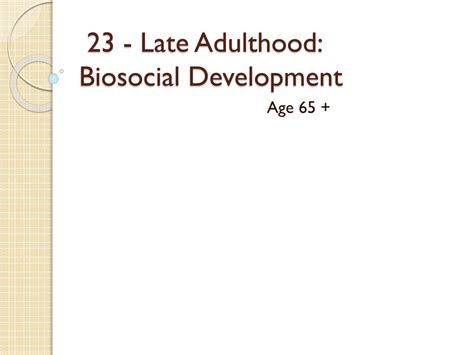 Ppt 23 Late Adulthood Biosocial Development Powerpoint