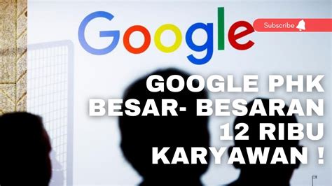 Google Phk Besar Besaran Hingga Ribu Karyawan Youtube