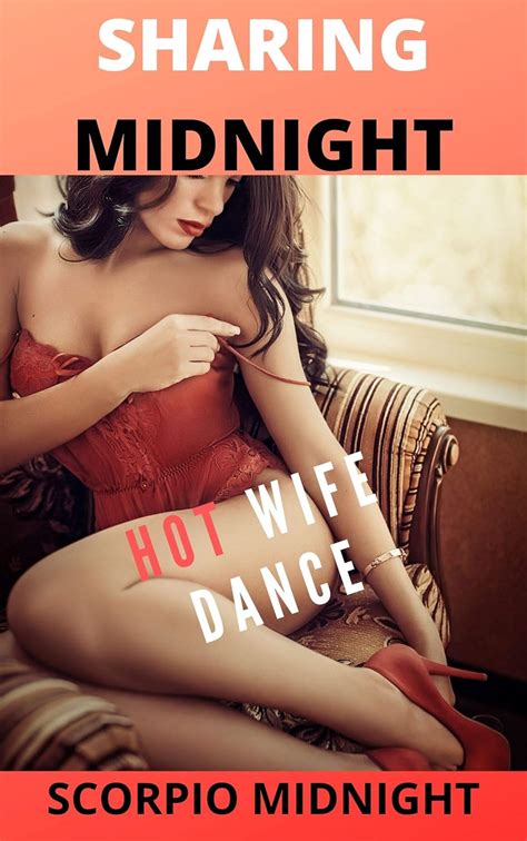 SHARING MIDNIGHT HOT WIFE DANCE Kindle Edition By Midnight Scorpio Midnight Sharing