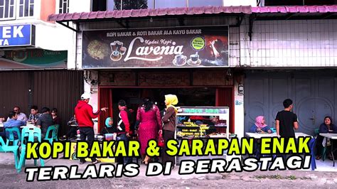 Kopi Bakar Dan Sarapan Enak Di Berastagi Youtube