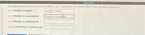 Solved The Following Names Are Incorrect By Iupac Rules Chegg