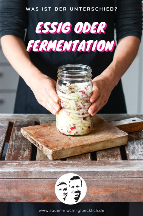 Essig Einlegen Oder Fermentation Was Ist Der Unterschied Sauer