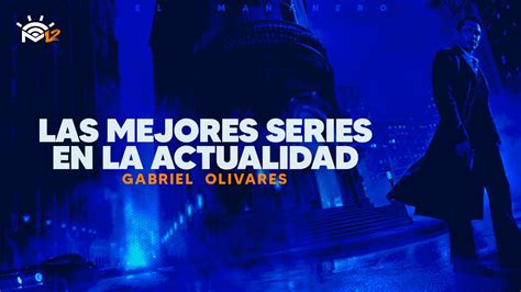 Las Mejores Series En La Actualidad Y Los Estrenos De La Semana