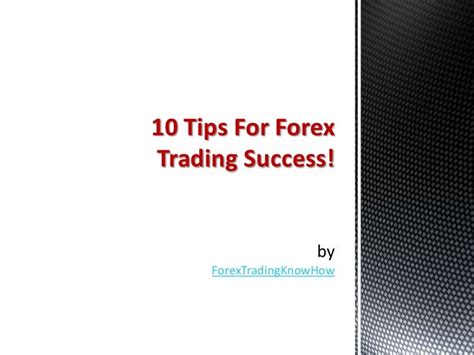 10 Tips For Forex Trading Success