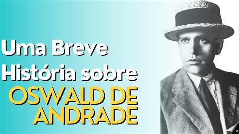 Quem Foi Oswald De Andrade - Conheça a vida e obra de Oswald de Andrade: um dos grandes nomes da ...