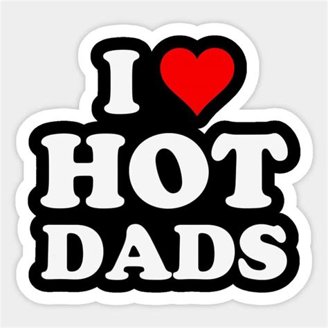 I Love Hot Dads Funny Sticker For Women