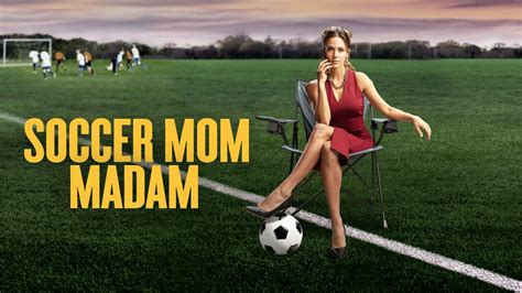 Soccer Mom Madam - Lifetime Movie - Where To Watch