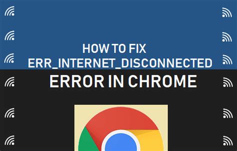 The Best Way To Repair Err Web Disconnected Error In Chrome Mundobytes