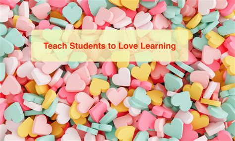 Teach Students to Love Learning: A special Valentine's Day Post - The ...