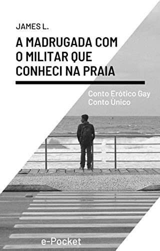 E Pocket Conto Nico Conto Er Tico Gay A Madrugada O Militar Que Conheci Na Praia