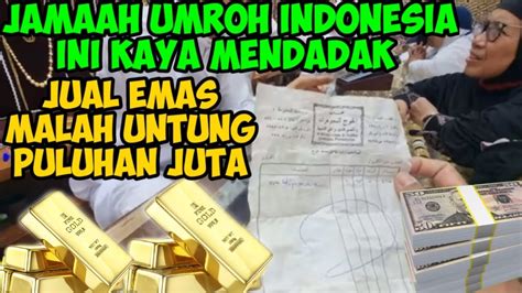 Jamaah Umroh Indonesia Ini Kaya Mendadak Jual Emas Untung Puluhan Juta