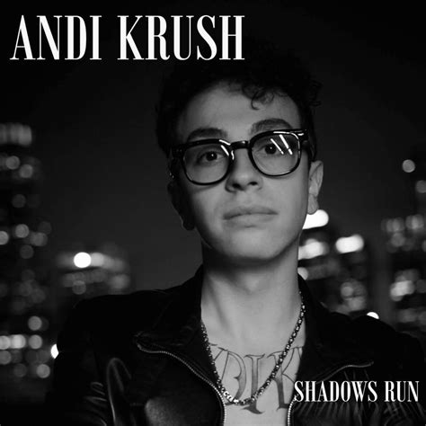 Andi Krush Shadows Run Lyrics And Tracklist Genius